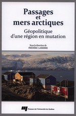 Passages et mers arctiques, Géopolitique d’une région en mutation, sous la direction de F. Lasserre